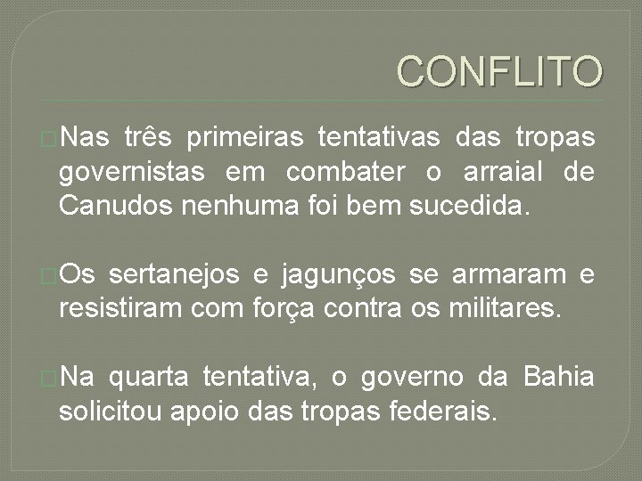 CONFLITO �Nas três primeiras tentativas das tropas governistas em combater o arraial de Canudos