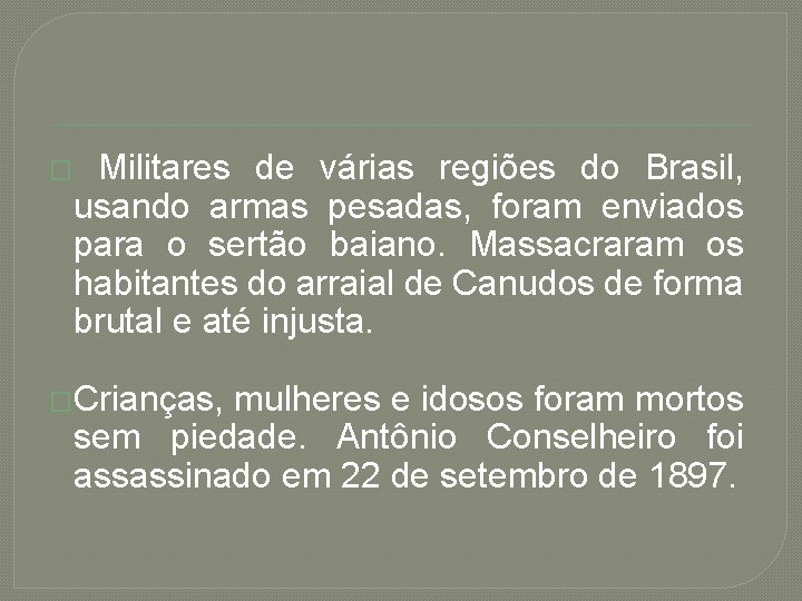 � Militares de várias regiões do Brasil, usando armas pesadas, foram enviados para o