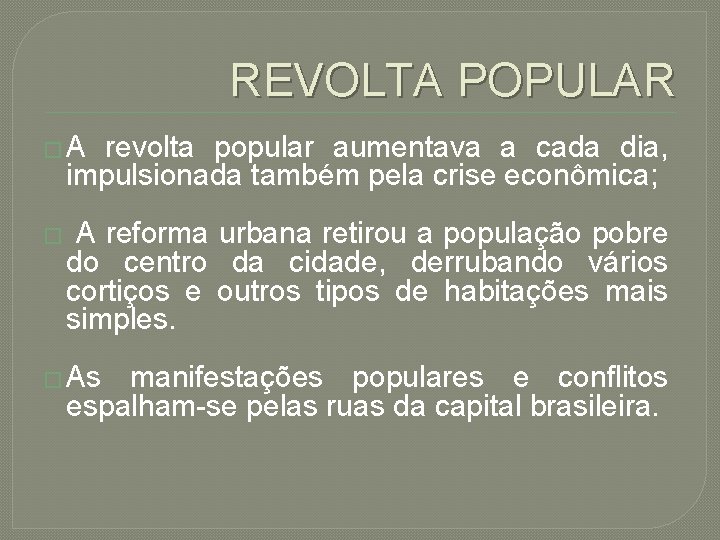 REVOLTA POPULAR �A revolta popular aumentava a cada dia, impulsionada também pela crise econômica;