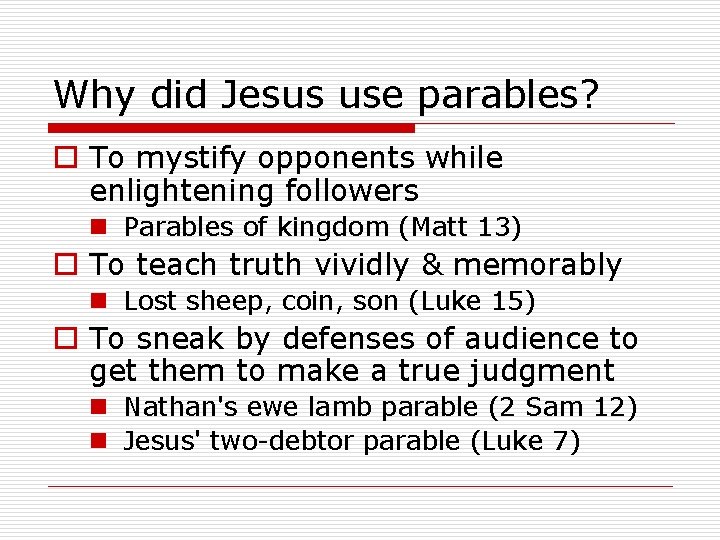 Why did Jesus use parables? o To mystify opponents while enlightening followers n Parables