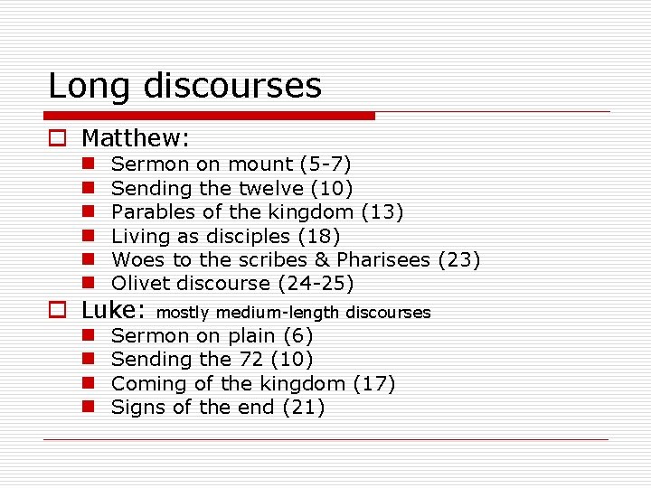 Long discourses o Matthew: n n n Sermon on mount (5 -7) Sending the