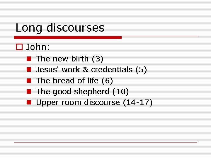 Long discourses o John: n n n The new birth (3) Jesus' work &