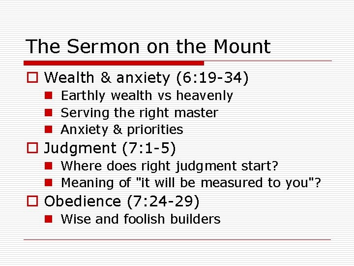 The Sermon on the Mount o Wealth & anxiety (6: 19 -34) n Earthly