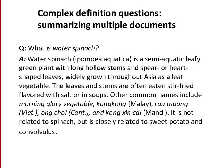 Complex definition questions: summarizing multiple documents Q: What is water spinach? A: Water spinach Complex definition questions: summarizing multiple documents Q: What is water spinach? A: Water spinach