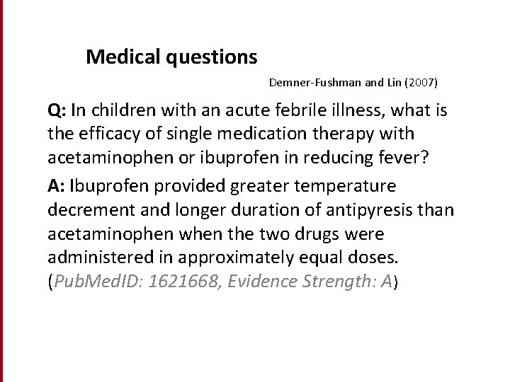 Medical questions Demner-Fushman and Lin (2007) Q: In children with an acute febrile illness, Medical questions Demner-Fushman and Lin (2007) Q: In children with an acute febrile illness,