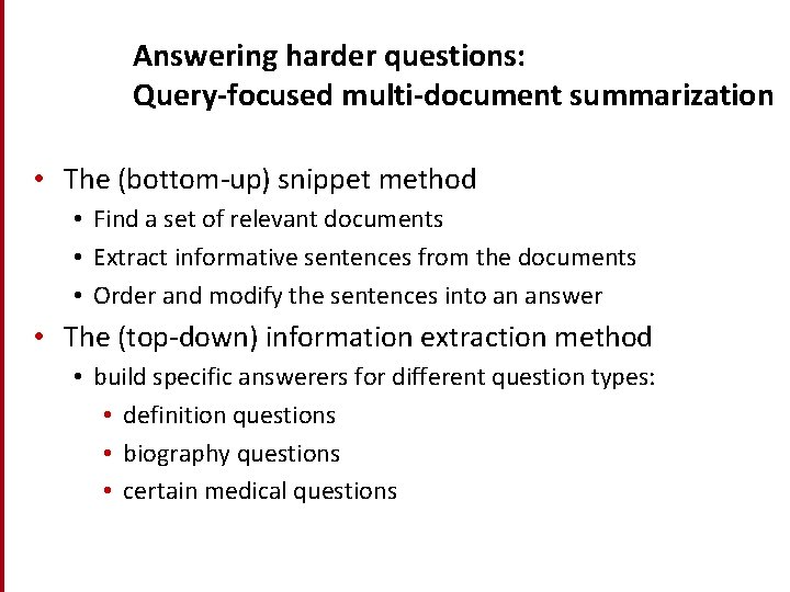 Answering harder questions: Query-focused multi-document summarization • The (bottom-up) snippet method • Find a Answering harder questions: Query-focused multi-document summarization • The (bottom-up) snippet method • Find a