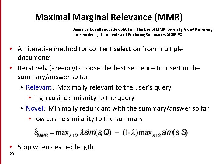 Maximal Marginal Relevance (MMR) Jaime Carbonell and Jade Goldstein, The Use of MMR, Diversity-based Maximal Marginal Relevance (MMR) Jaime Carbonell and Jade Goldstein, The Use of MMR, Diversity-based