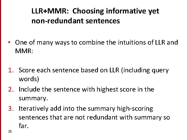 LLR+MMR: Choosing informative yet non-redundant sentences • One of many ways to combine the LLR+MMR: Choosing informative yet non-redundant sentences • One of many ways to combine the