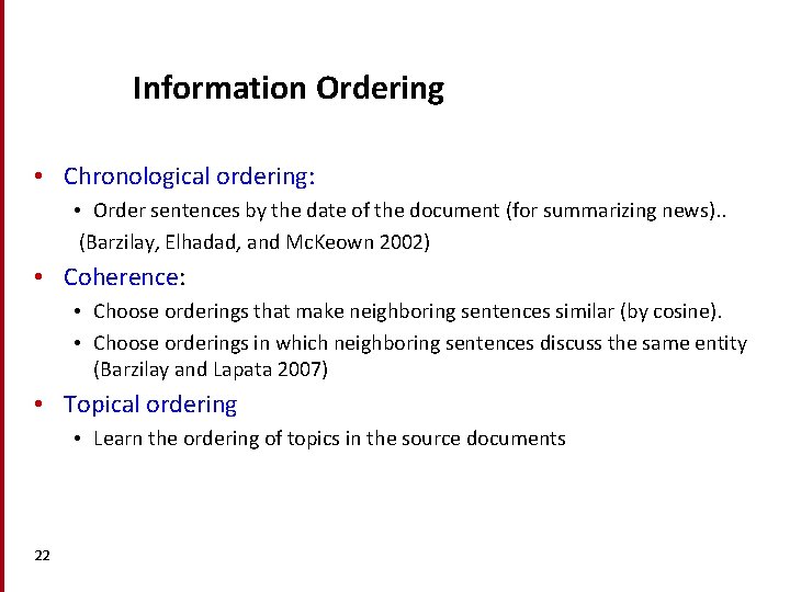 Information Ordering • Chronological ordering: • Order sentences by the date of the document Information Ordering • Chronological ordering: • Order sentences by the date of the document