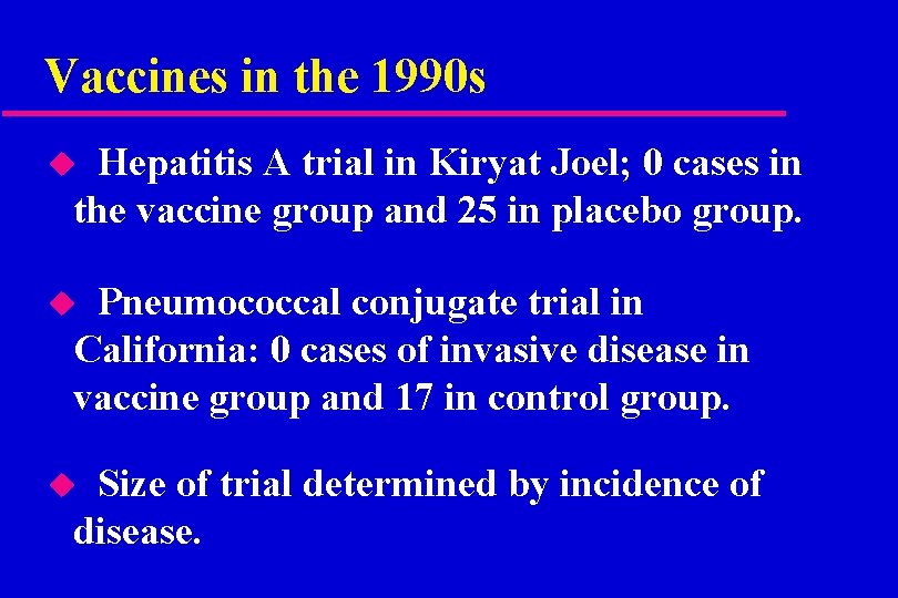 Vaccines in the 1990 s Hepatitis A trial in Kiryat Joel; 0 cases in