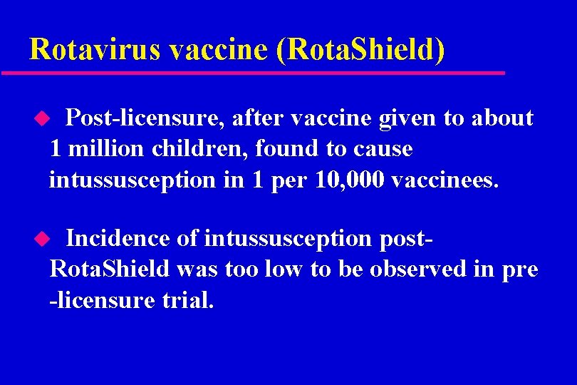 Rotavirus vaccine (Rota. Shield) Post-licensure, after vaccine given to about 1 million children, found