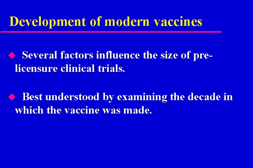 Development of modern vaccines Several factors influence the size of prelicensure clinical trials. u