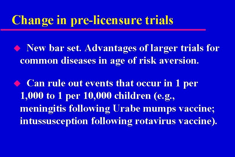 Change in pre-licensure trials New bar set. Advantages of larger trials for common diseases
