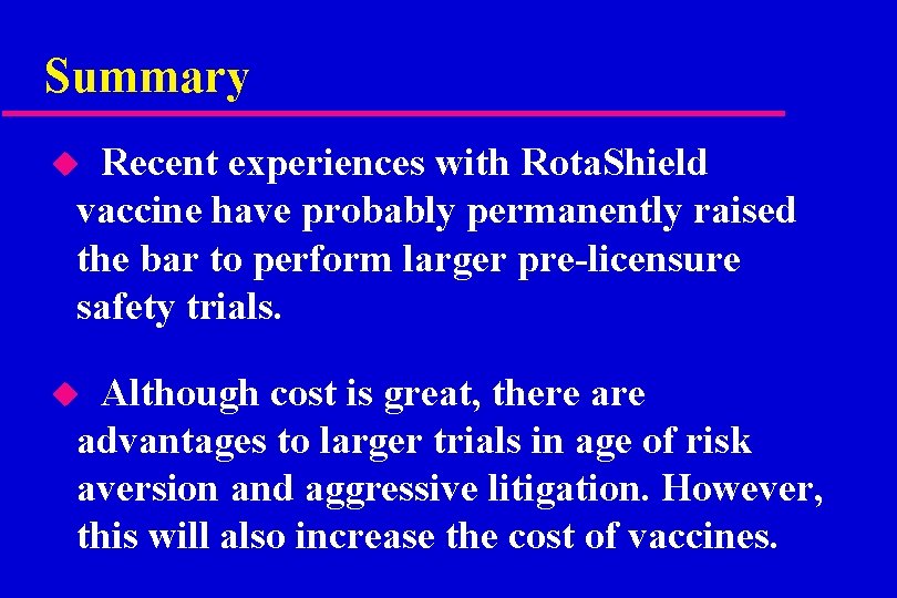 Summary Recent experiences with Rota. Shield vaccine have probably permanently raised the bar to