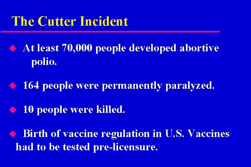 The Cutter Incident u At least 70, 000 people developed abortive polio. u 164