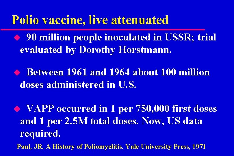 Polio vaccine, live attenuated 90 million people inoculated in USSR; trial evaluated by Dorothy