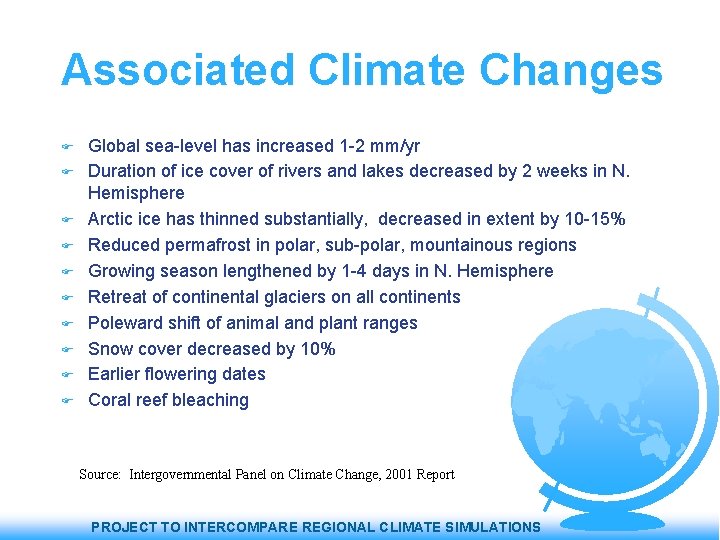 Associated Climate Changes Global sea-level has increased 1 -2 mm/yr Duration of ice cover