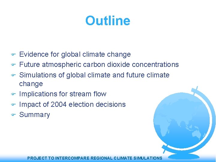 Outline Evidence for global climate change Future atmospheric carbon dioxide concentrations Simulations of global