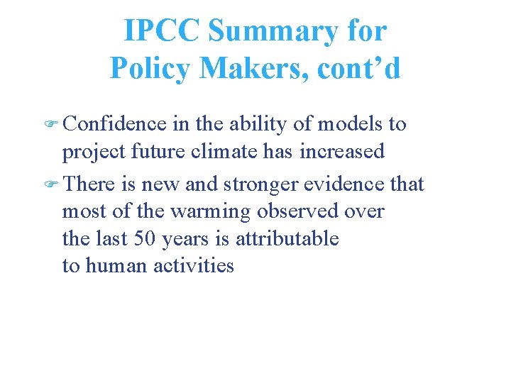 IPCC Summary for Policy Makers, cont’d Confidence in the ability of models to project