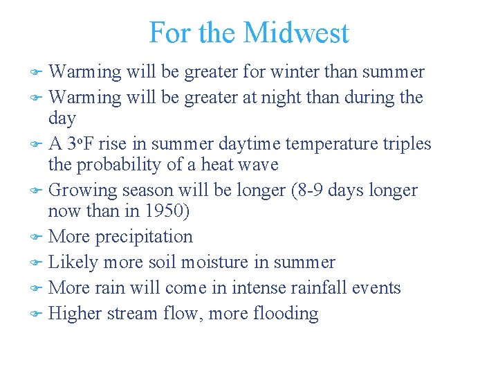 For the Midwest Warming will be greater for winter than summer Warming will be