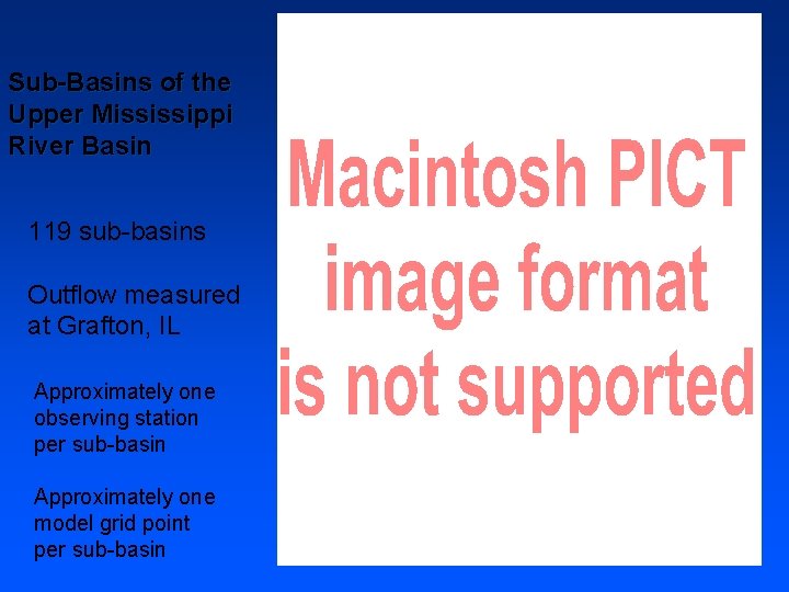 Sub-Basins of the Upper Mississippi River Basin 119 sub-basins Outflow measured at Grafton, IL