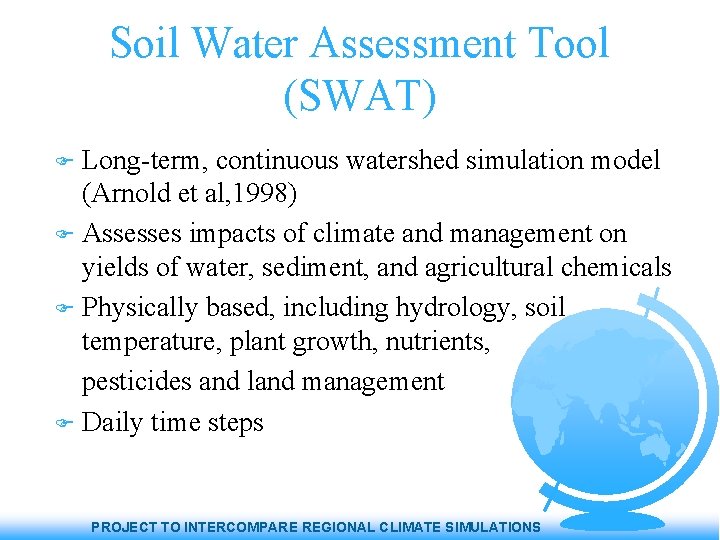 Soil Water Assessment Tool (SWAT) Long-term, continuous watershed simulation model (Arnold et al, 1998)