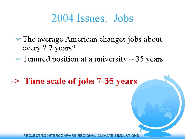 2004 Issues: Jobs The average American changes jobs about every ? 7 years? Tenured