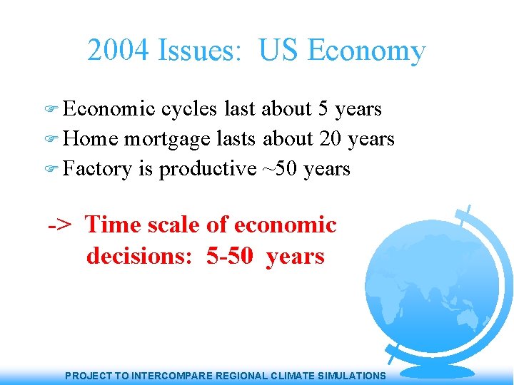 2004 Issues: US Economy Economic cycles last about 5 years Home mortgage lasts about