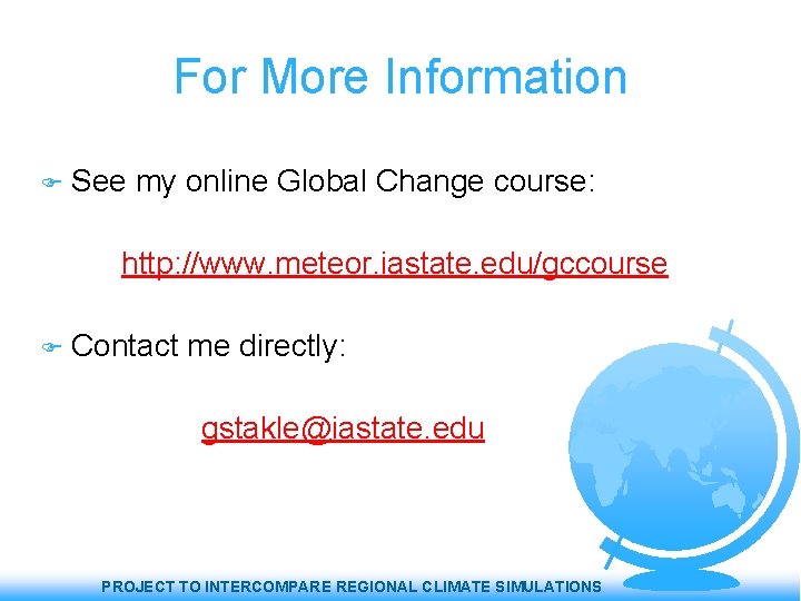 For More Information See my online Global Change course: http: //www. meteor. iastate. edu/gccourse