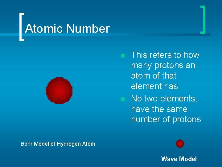 Atomic Number n n This refers to how many protons an atom of that