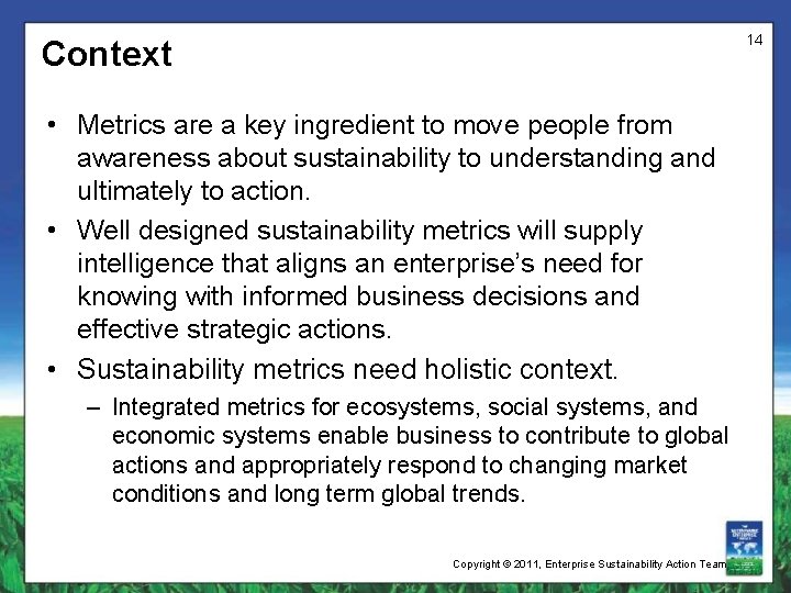 14 Context • Metrics are a key ingredient to move people from awareness about