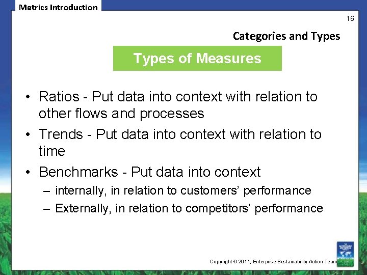 Metrics Introduction 16 Categories and Types of Measures • Ratios - Put data into