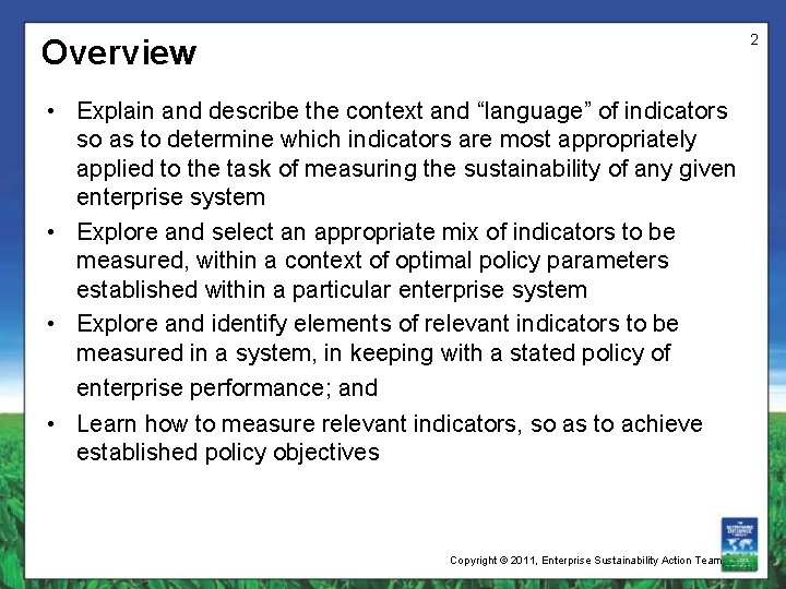 2 Overview • Explain and describe the context and “language” of indicators so as
