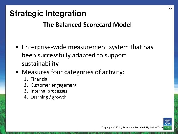 22 Strategic Integration The Balanced Scorecard Model • Enterprise-wide measurement system that has been
