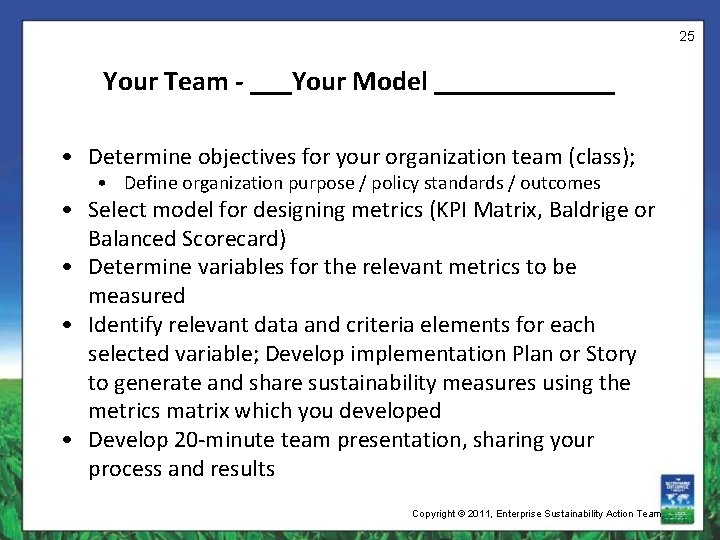 Assignment Your Team - ___Your Model _______ • Determine objectives for your organization team
