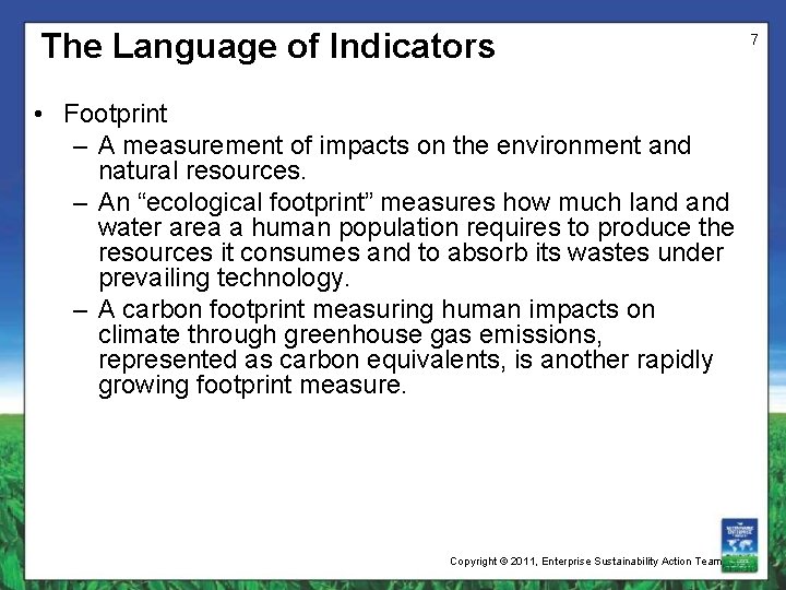 The Language of Indicators • Footprint – A measurement of impacts on the environment