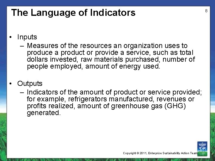 The Language of Indicators • Inputs – Measures of the resources an organization uses