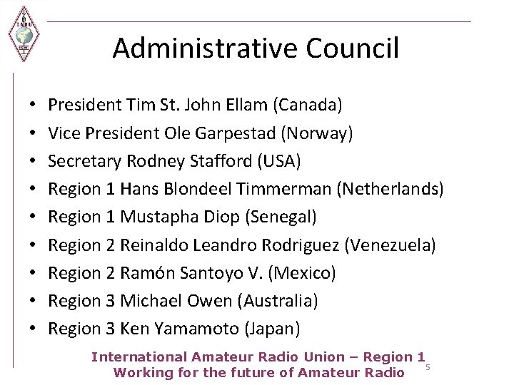 Administrative Council • • • President Tim St. John Ellam (Canada) Vice President Ole