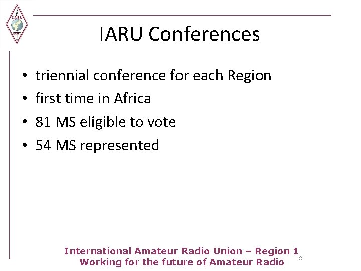 IARU Conferences • • triennial conference for each Region first time in Africa 81