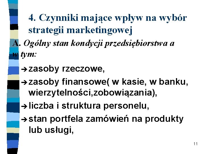 4. Czynniki mające wpływ na wybór strategii marketingowej A. Ogólny stan kondycji przedsiębiorstwa a