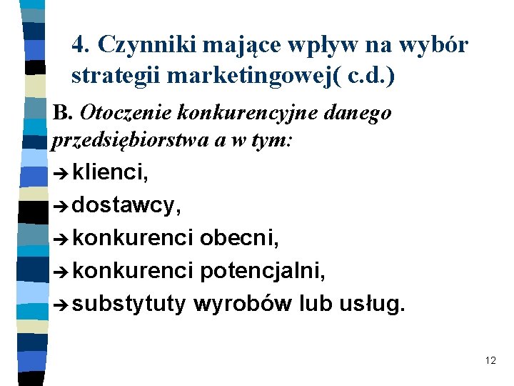 4. Czynniki mające wpływ na wybór strategii marketingowej( c. d. ) B. Otoczenie konkurencyjne