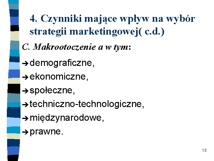 4. Czynniki mające wpływ na wybór strategii marketingowej( c. d. ) C. Makrootoczenie a