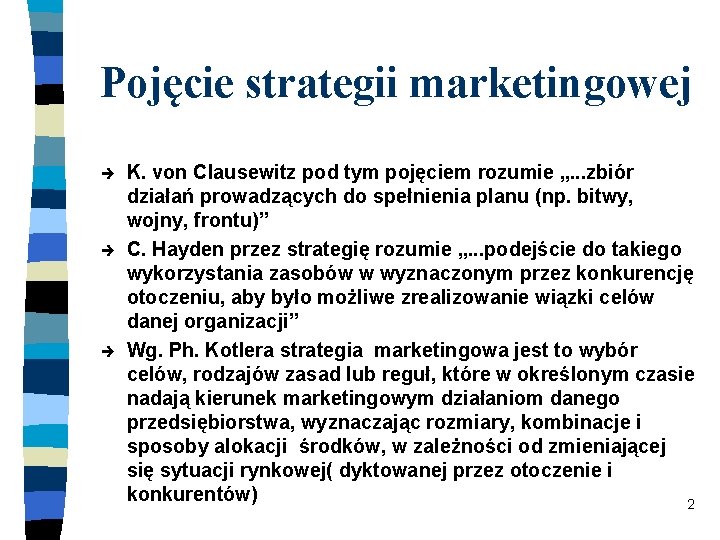 Pojęcie strategii marketingowej è è è K. von Clausewitz pod tym pojęciem rozumie „.