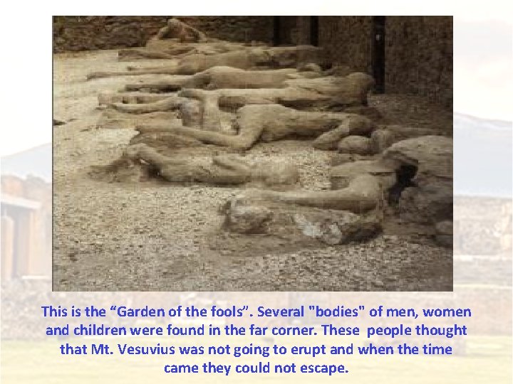 This is the “Garden of the fools”. Several "bodies" of men, women and children