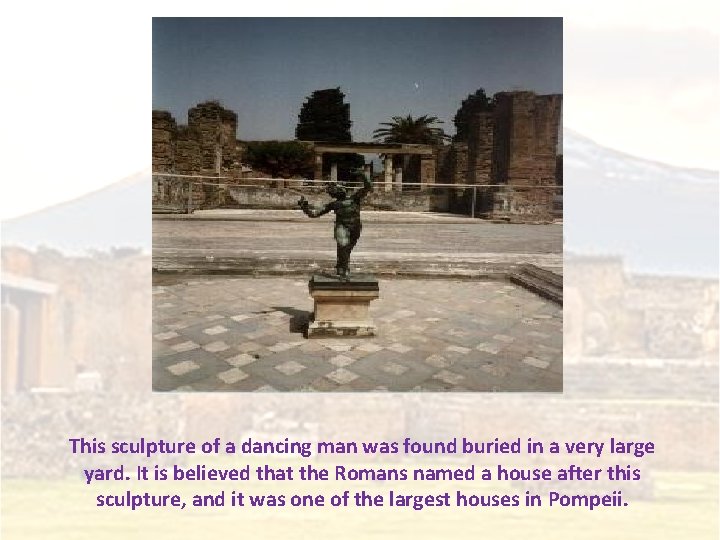 This sculpture of a dancing man was found buried in a very large yard.