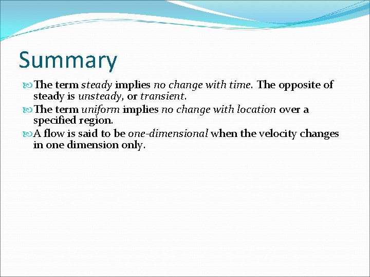 Summary The term steady implies no change with time. The opposite of steady is