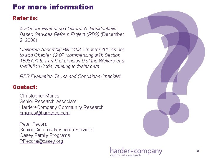 For more information Refer to: A Plan for Evaluating California’s Residentially Based Services Reform
