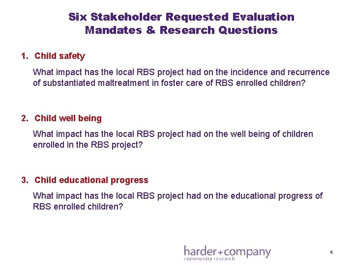 Six Stakeholder Requested Evaluation Mandates & Research Questions 1. Child safety What impact has
