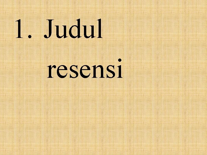 1. Judul resensi 