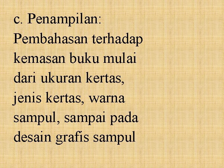 c. Penampilan: Pembahasan terhadap kemasan buku mulai dari ukuran kertas, jenis kertas, warna sampul,